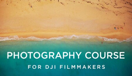 Photography Course for DJI Filmmakers